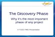 1 The Discovery Phase Why it’s the most important phase of any project A TUSC PMO Presentation