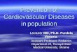 1 Prevention of Cardiovascular Diseases in population Lecturer MD, Ph.D. Furdela Victoria Assistant Professor, Pediatrics Department #2, Ternopil State