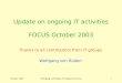 October 2003Wolfgang von Rüden, IT Update for Focus1 Update on ongoing IT activities FOCUS October 2003 Thanks to all contributors from IT groups Wolfgang