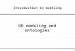 1 Introduction to modeling OO modeling and ontologies
