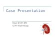 Case Presentation Staci Smith DO GVH Nephrology. Case Presentation 44-year-old white right-handed male that presented to GVH with complaints of hematuria