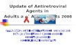 Update of Antiretroviral Agents in Adults and Adolescents 2008 NOV 17, 2008
