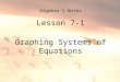 Algebra 1 Notes Lesson 7-1 Graphing Systems of Equations