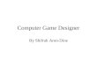 Computer Game Designer By Shifrah Aron-Dine. What Does a Computer Game Designer Do? A game designer decides what the goals of the game are. They create