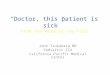 “Doctor, this patient is sick” From the ward to the PICU John Tsukahara MD Pediatric ICU California Pacific Medical Center
