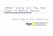 TiltText: Using Tilt for Text Input to Mobile Phones Daniel Wigdor & Ravin Balakrishnan