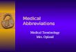 Medical Abbreviations Medical Terminology Mrs. Opland
