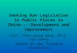 Smoking Ban Legislation in Public Places in China----Development and Improvement Prof. Chen-guang Wang, Ph.D. Yan Cheng School of Law, Tsinghua University