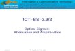Information & Communication Technology ModuleICT–BS–2.3 Optical Fiber Communications Unit ICT–BS–2.3/2 Optical Signals: Attenuation and Amplification ICT–BS–2.3/2