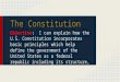 The Constitution Objective: I can explain how the U.S. Constitution incorporates basic principles which help define the government of the United States