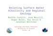 Relating Surface Water Alkalinity and Regional Geology Martha Conklin, Jean Morrill, Roger Bales, Ray Brice & Jonathon Whittier Hydrology and Water Resources
