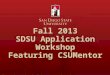 Fall 2013 SDSU Application Workshop Featuring CSUMentor