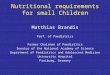 1 Nutritional requirements for small Children Matthias Brandis Prof. of Paediatrics Former Chairman of Paediatrics Senator of the National Academy of Science