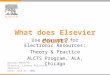 What does Elsevier count? Use Measures for Electronic Resources: Theory & Practice ALCTS Program, ALA, Chicago Daviess Menefee Director, Library Relations,