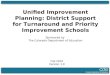 Unified Improvement Planning: District Support for Turnaround and Priority Improvement Schools Sponsored by The Colorado Department of Education Fall 2010