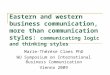 Eastern and western business communication, more than communication styles: communicating logic and thinking styles Marie-Thérèse Claes PhD WU Symposium
