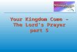 Your Kingdom Come – The Lord’s Prayer part 5. Making it real Forgive us our sins as we have forgiven those who sin against us And forgive us our debts,