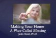 Making Your Home A Place Called Blessing John Trent, Ph.D