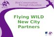 Bird Conservation Through Education Flying WILD New City Partners