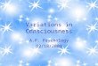 Variations in Consciousness A.P. Psychology 12/18/2009