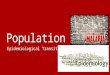 Population VII Epidemiological Transitions. Epidemiological Transition Model ETM-within the past 200 years, virtually every country has experienced