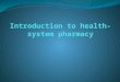 Who are Health-System Pharmacists? Pharmacists are healthcare professionals with extensive education and training in the pharmaceutical sciences. Education