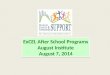 ExCEL After School Programs August Institute August 7, 2014 ExCEL After School Programs August Institute August 7, 2014