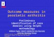 Rehabilitation Teaching and Research Unit, Wellington School of Medicine and Health Sciences Outcome measures in psoriatic arthritis Preliminary identification