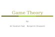 Game Theory By: Ali Farahani Rad Benjamin Ghassemi