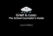 Grief & Loss: The School Counselorâ€™s Guide Lacee Tolliver
