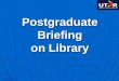 1 Postgraduate Briefing on Library UTAR Library. Contents 2 1. Library Services & Support 2. Information Resources 3. Research Skills UTAR Library
