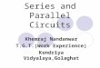 Series and Parallel Circuits Khemraj Nandanwar T.G.T.(Work Experience) Kendriya Vidyalaya,Golaghat