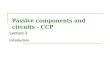 Passive components and circuits - CCP Lecture 3 Introduction