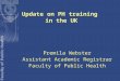 Update on PH training in the UK Premila Webster Assistant Academic Registrar Faculty of Public Health
