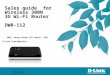 D-Link Confidential Sales guide for Wireless 300N 3G Wi-Fi Router DWR-112 D-Link Confidential MPD, kenny Hsieh 23 th March, 2011