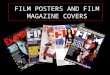 FILM POSTERS AND FILM MAGAZINE COVERS. FILM MAGAZINE COVERS Film magazine covers are a very useful marketing technique for promoting films, a magazine