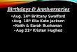 Birthdays & Anniversaries Aug. 14 th Brittany Swafford Aug. 18 th Ella Kate Jackson Keith & Sarah Buchanan Aug 21 st Kristen Hughes 2
