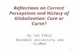 1 Reflections on Current Perceptions and History of Globalization: Cure or Curse? by Can Erbil Brandeis University and EcoMod