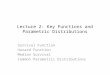 Lecture 2: Key Functions and Parametric Distributions Survival Function Hazard Function Median Survival Common Parametric Distributions