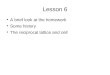Lesson 6 A brief look at the homework Some history The reciprocal lattice and cell