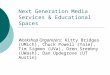 Next Generation Media Services & Educational Spaces Workshop Organizers: Kitty Bridges (UMich), Chuck Powell (Yale), Tim Sigmon (UVa), Oren Sreebny (UWash),
