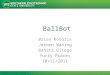BallBot Brian Kosoris Jeroen Waning Bahati Gitego Yuriy Psarev 10/11/2011