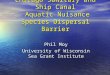 Chicago Sanitary and Ship Canal Aquatic Nuisance Species Dispersal Barrier Phil Moy University of Wisconsin Sea Grant Institute