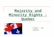 Majority and Minority Rights - Quebec CLN4U – Mr. Andrez