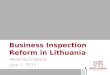 Business Inspection Reform in Lithuania Milda Ručinskaitė, June 7, 2013