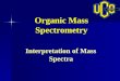 Organic Mass Spectrometry Interpretation of Mass Spectra