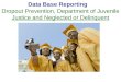Data Base Reporting Dropout Prevention, Department of Juvenile Justice and Neglected or Delinquent