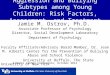 Aggression and Bullying Subtypes among Young Children: Risk Factors, Assessment, and Treatment Jamie M. Ostrov, Ph.D. Associate Professor of Psychology