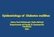 Epidemiology of Diabetes mellitus Ashry Gad Mohamed, Hafsa Raheel Department of Family & Community Medicine KSU