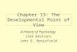Chapter 13: The Developmental Point of View A History of Psychology (3rd Edition) John G. Benjafield